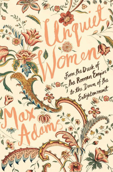 Unquiet Women: From the Dusk of Roman Empire to Dawn Enlightenment