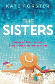 Title: The Sisters: A twisty and gripping story of dark family secrets, Author: Kate Forster