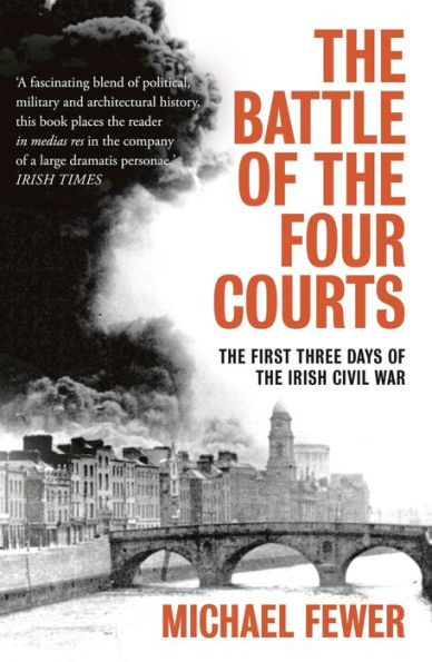Battle of the Four Courts: First Three Days Irish Civil War