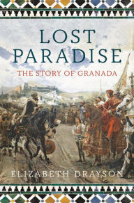 Title: Lost Paradise: The Story of Granada, Author: Elizabeth Drayson