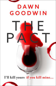 Title: The Pact: An absolutely addictive and page-turning thriller, Author: Dawn Goodwin