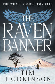 Title: The Raven Banner: an exciting Viking quest in a time of war and destiny, Author: Tim Hodkinson