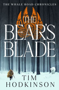 Title: The Bear's Blade: a thrilling life-or-death adventure set in the Viking era, Author: Tim Hodkinson