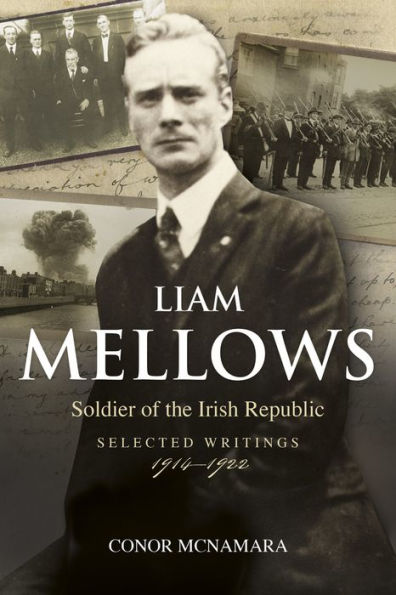 Liam Mellows, Soldier of the Irish Republic: Selected Writings, 1914-1922