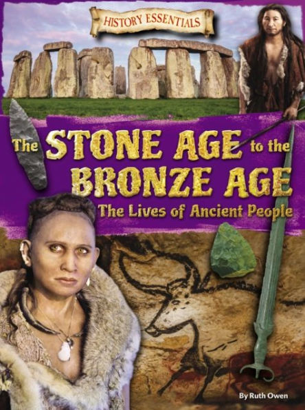 The Stone Age to the Bronze Age: The Lives of Ancient People