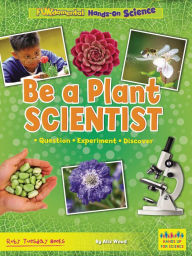 Ebooks online download free Be a Plant Scientist: Question, Experiment, Discover  9781788564724 by Alix Wood (English Edition)