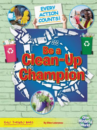 Title: Be a Clean-Up Champion, Author: Belinda Gallagher