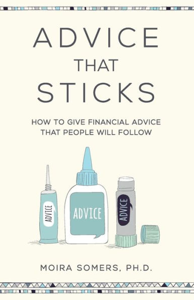 Advice That Sticks: How to give financial advice that people will follow