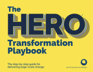 Title: The HERO Transformation Playbook: The step-by-step guide for delivering large-scale change, Author: Arif Harbott