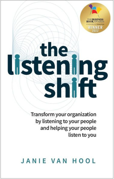 The listening Shift: Transform your organization by to people and helping listen you