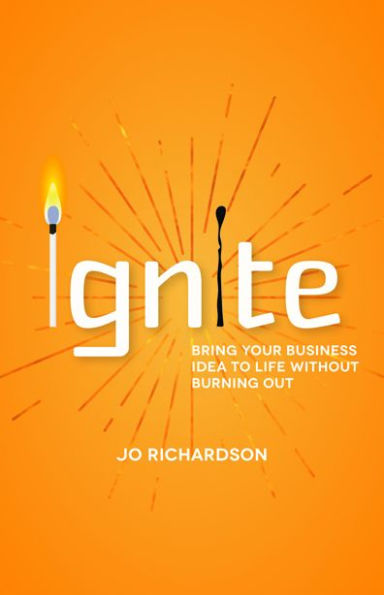 Ignite: Bring your business idea to life without burning out