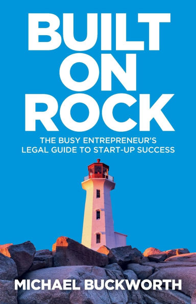 Built on Rock: The busy entrepreneur's legal guide to start-up success