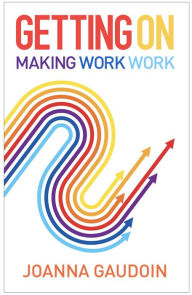 Title: Getting On: Making work work, Author: Joanna Gaudoin