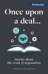 Title: Once Upon a Deal.: Stories about life, work and negotiation, Author: Horace McDonald