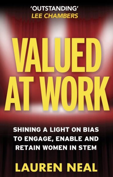 Valued at Work: Shining a light on bias to engage, enable, and retain women STEM