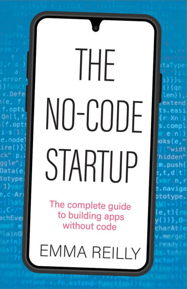 The No-Code Startup: complete guide to building apps without code