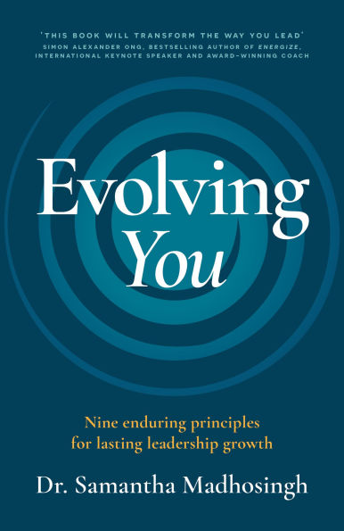 Evolving You: Nine enduring principles for lasting leadership growth