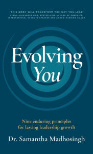 Title: Evolving You: Nine enduring principles for lasting leadership growth, Author: Samantha Madhosingh