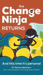 Title: The Change Ninja Returns: And this time it's personal, Author: Tammy Watchorn