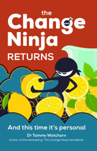 Title: The Change Ninja Returns: And this time it's personal, Author: Tammy Watchorn