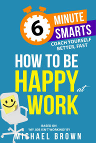 Title: How to be Happy at Work, Author: Michael Brown