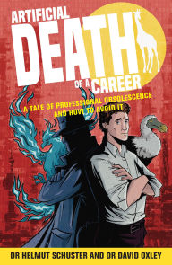 Title: Artificial Death of a Career: A tale of professional obsolescence and how to avoid it, Author: Helmut Schuster