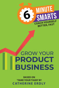 Title: Grow Your Product Business, Author: Catherine Erdly