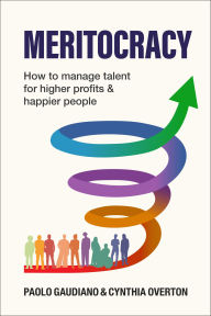 Title: MERITOCRACY: How to manage talent for higher profits and happier people, Author: Paolo Gaudiano