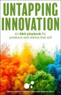 Untapping Innovation: An R&D playbook for products and stories that sell