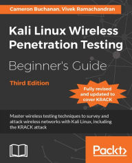 Title: Kali Linux Wireless Penetration Testing Beginner's Guide - Third Edition: Kali Linux Wireless Penetration Testing Beginner's Guide, Third Edition presents wireless pentesting from the ground up, and has been updated with the latest methodologies, includin, Author: Cameron Buchanan