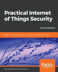 Title: Practical Internet of Things Security: Design a security framework for an Internet connected ecosystem, 2nd Edition, Author: Brian Russell