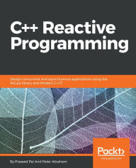 Title: C++ Reactive Programming: Design concurrent and asynchronous applications using the RxCpp library and Modern C++17, Author: Praseed Pai