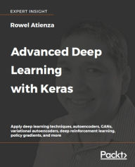 Title: Advanced Deep Learning with Keras: Apply deep learning techniques, autoencoders, GANs, variational autoencoders, deep reinforcement learning, policy gradients, and more, Author: Rowel Atienza