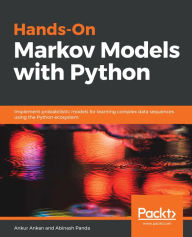 Title: Hands-On Markov Models with Python: Implement probabilistic models for learning complex data sequences using the Python ecosystem, Author: Ankur Ankan