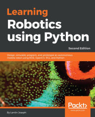 Title: Learning Robotics using Python: Design, simulate, program, and prototype an autonomous mobile robot using ROS, OpenCV, PCL, and Python, Author: Lentin Joseph