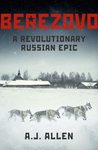 Title: Berezovo: A Revolutionary Russian Epic, Author: A.J. Allen