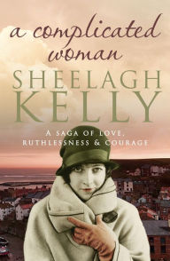 Title: A Complicated Woman, Author: Sheelagh Kelly