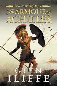 Title: The Armour of Achilles, Author: Glyn Iliffe