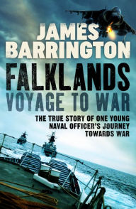 Title: Falklands: Voyage to War: The true story of one young naval officer's journey towards war, Author: James Barrington