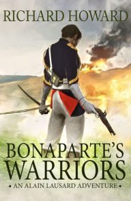 Title: Bonaparte's Warriors, Author: Richard Howard