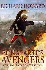 Title: Bonaparte's Avengers, Author: Richard Howard