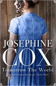 Title: Tomorrow the World, Author: Josephine Cox