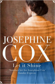 Title: Let It Shine, Author: Josephine Cox