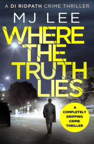 Title: Where The Truth Lies: A completely gripping crime thriller, Author: M J Lee