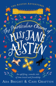 Title: The Particular Charm of Miss Jane Austen, Author: Ada Bright