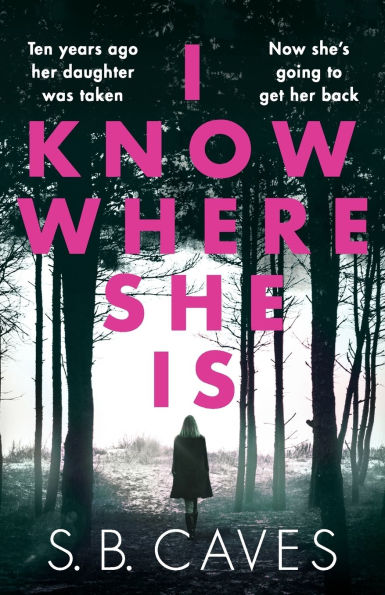 I Know Where She Is: a breathtaking thriller that will have you hooked from the first page