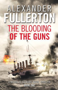Title: The Blooding of the Guns, Author: Alexander Fullerton