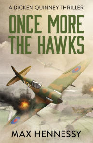 Title: Once More the Hawks, Author: Max Hennessy