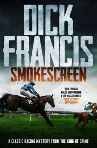 Title: Smokescreen: A classic racing mystery from the king of crime, Author: Dick Francis