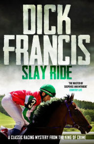 Title: Slay Ride, Author: Dick Francis